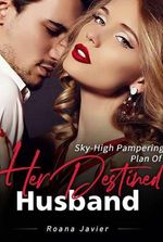 Sky-High Pampering Plan Of Her Destined Husband